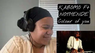 Kabomo Ft Nothende - Colour Of You | REACTION!!!