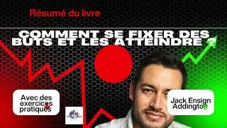 COMMENT SE FIXER DES BUTS ET LES ATTEINDRE de Jack Ensign Addington
