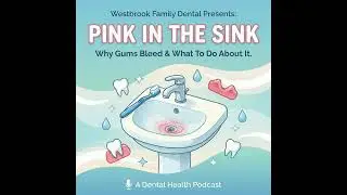 Pink in the Sink &ndash; Why Gums Bleed and How to Fix It