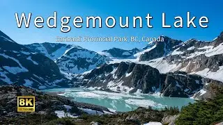 Garibaldi Provincial Park: Wedgemount Lake in 8K ULTRA HD 60FPS