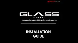 TECHGEAR Full Coverage Normal / Clear Tempered Glass Installation Guide