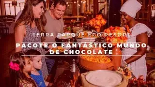 Pacote O Fant&aacute;stico Mundo de Chocolate | Terra Parque Eco Resort