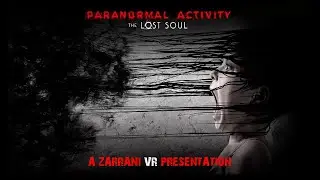 PARANORMAL ACTIVITY: The Lost Soul - Zarran1 Investigates! | PSVR PT.1