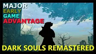 MAJOR EARLY GAME ADVANTAGE in Dark Souls Remastered!