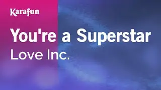 You're a Superstar - Love Inc. | Karaoke Version | KaraFun
