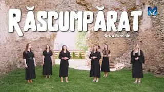 Răscumpărat - Grup Feminin | Muzica ProiectM