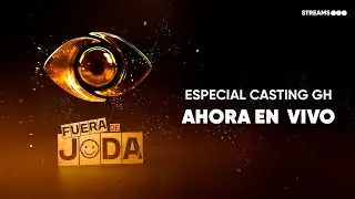 👁 FUERA DE JODA - ESPECIAL CASTING DE GRAN HERMANO: GENERACIÓN DORADA
