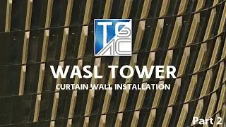 WASL TOWER PART 2 - Curtain Wall Installation