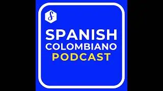 171. Habla Colombiano con Confianza. (Speak Colombian Spanish Confidently)