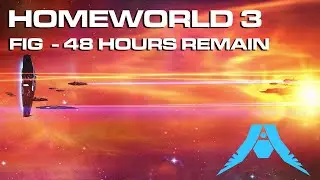Homeworld 3 Fig Campaign - 48 Hours Remain!