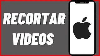 C&oacute;mo Recortar Videos en iPhone