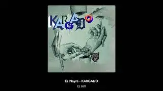 Ez Nayra - KARGADO