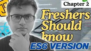 JavaScript (ES6) Explained - Chapter 2 | Fresher Developers Must Watch