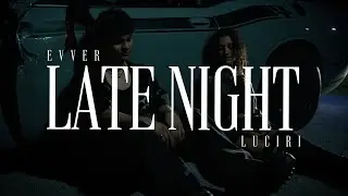 Evver The Thinker x LUCIRI - LATE NIGHT (Remix)