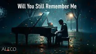 ALECO – Will You Still Remember Me (For Those Who Still Remember)