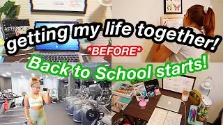 getting my life together before back to school starts!
