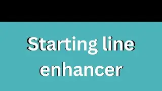 Starting Line Enhancer 101