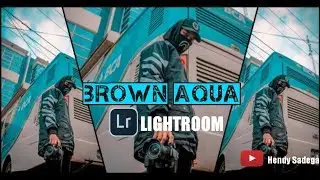 BROWN AQUA TONE - LIGHTROOM