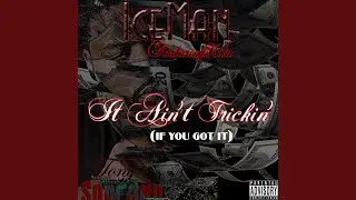 It Ain't Trickin' (if You Got It)
