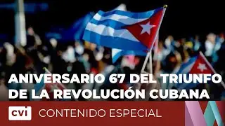 Aniversario 67 del Triunfo de la Revoluci&oacute;n Cubana