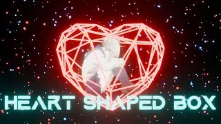 Heart Shaped Box [AMV]