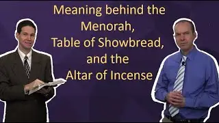 Meaning behind the Menorah, Table of Showbread, and the Altar of Incense