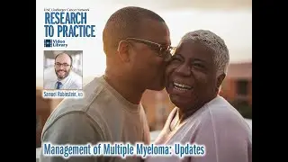 Management of Multiple Myeloma: Updates - S. M. Rubinstein - 20240828