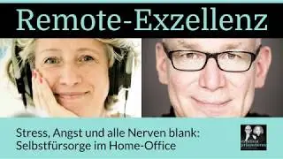Stress, Angst und alle Nerven blank: Selbstf&uuml;rsorge im Homeoffice