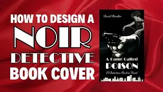 How To Design A Noir Crime Detective Book Cover In Canva | Step-By-Step Tutorial For Beginners