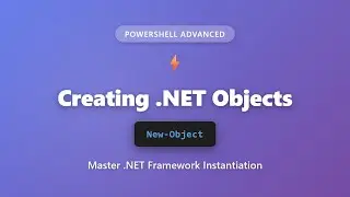 PowerShell New-Object: Creating .NET Objects Tutorial for Beginners