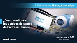 ¿Cómo configurar los equipos de campo de Endress+Hauser?