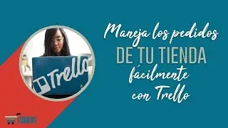 Mant&eacute;n BAJO CONTROL los pedidos de tu eCommerce con Trello