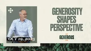 Generosity Shapes Perspective | Jerry Gillis (2025-10-19)