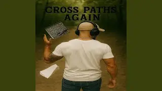 Cross Paths Again (Pt.1)