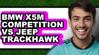 BMW X5M Competition vs Jeep Trackhawk - Which is Better?