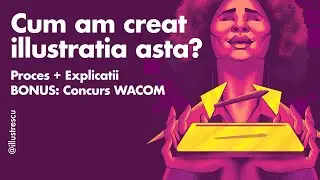 Cum am creat ilustratia pentru concursul WACOM - Proces si explicatii