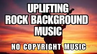 Uplifting Rock Background Music | No Copyright | Fast Beats & Thumping Energy | Royalty-Free 2025