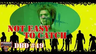 Not Easy To Catch | DBD Survivor Escape