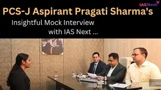 PCS-J Aspirant Pragati Sharma's Insightful Mock Interview with IAS Next