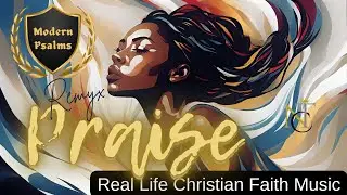 Praise Remyx - R&B, Soul Christian Gospel Music #modernpsalms #praiseandworship #testimony