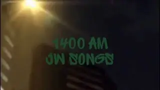 Jw songs -  1400 Am lyrics 
