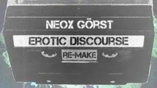 Neox G&ouml;rst - Erotic Discourse (Re-Make) [2007]