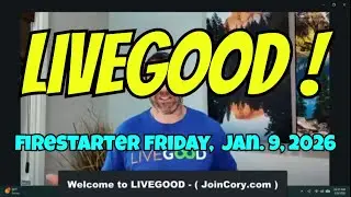 LIVEGOOD: Firestarter Friday Zoom Webinar, January 9, 2026