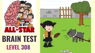 Brain Test All Star Level 308 | She must feed that scary dog | Walkthrough