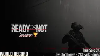 [Ready or Not] Twisted Nerve True Solo S Rank Speedrun (World Record)