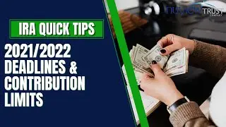 2021 - 2022 Deadlines & Contribution Limits ALL INVESTORS Need to Know!