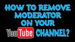 How to REMOVE MODERATORS  to your Youtube Channel | Sisa Canicula