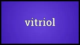 Vitriol Meaning