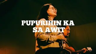 Pupurihin Ka Sa Awit | His Life Worship
