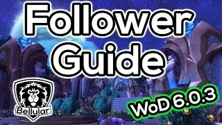 Complete Guide To Garrison Followers in Warlords of Draenor Patch 6 0 3